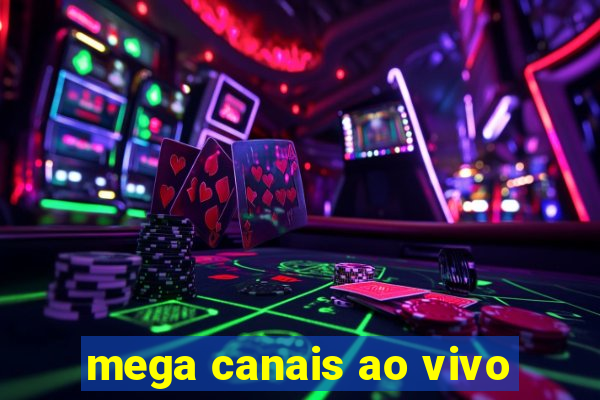 mega canais ao vivo